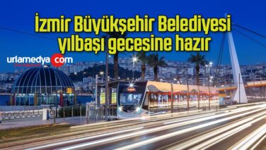 İzmir Büyükşehir Belediyesi yılbaşı gecesine hazır