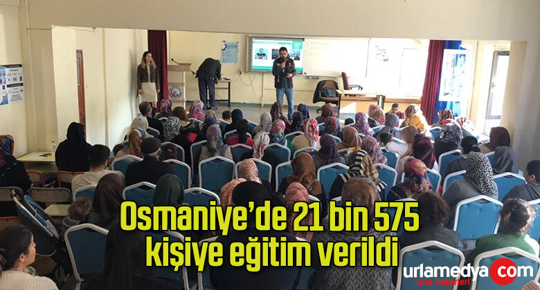 Osmaniye’de 21 bin 575 kişiye eğitim verildi
