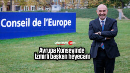 Avrupa Konseyinde İzmirli başkan heyecanı
