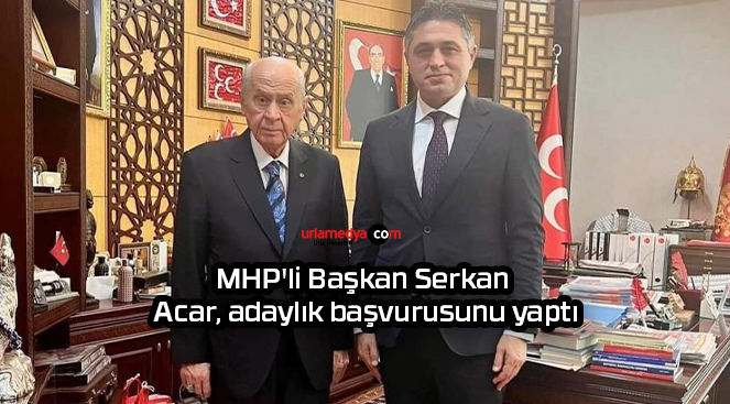 MHP’li Başkan Serkan Acar, adaylık başvurusunu yaptı