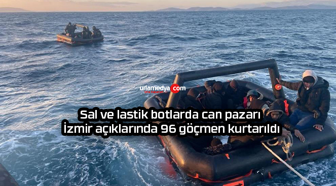 Sal ve lastik botlarda can pazarı: İzmir açıklarında 96 göçmen kurtarıldı