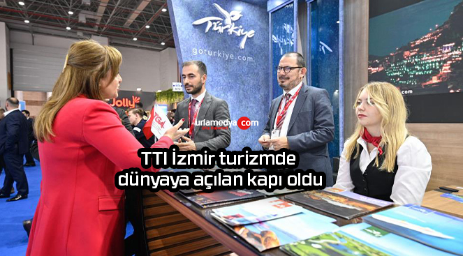TTI İzmir turizmde dünyaya açılan kapı oldu