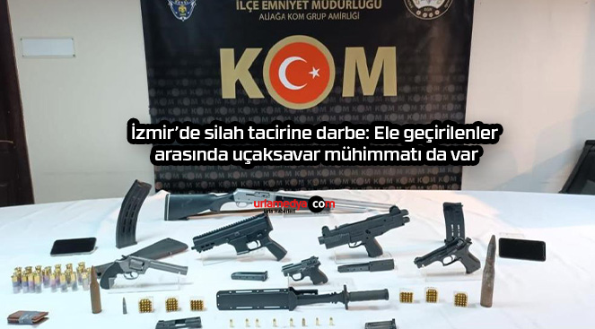 İzmir’de silah tacirine darbe: Ele geçirilenler arasında uçaksavar mühimmatı da var