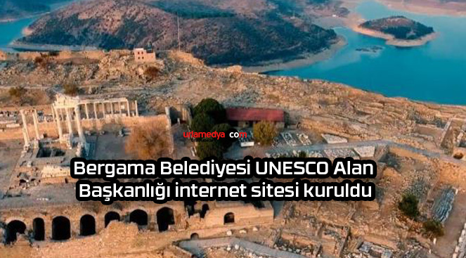 Bergama Belediyesi UNESCO Alan Başkanlığı internet sitesi kuruldu